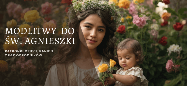 Modlitwy do św. Agnieszki – patronki dzieci, panien i ogrodników